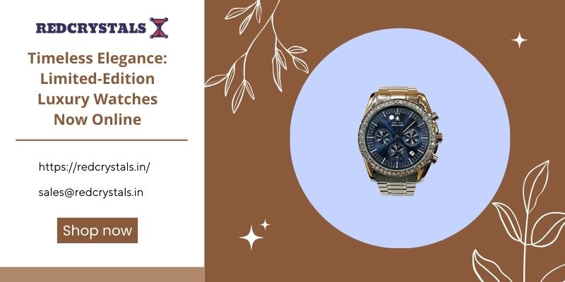 Timeless Elegance: Limited-Edition Luxury Watches Now Online