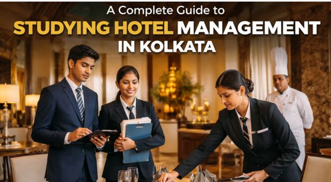 A Complete Guide to Studying Hotel Management in Kolkata