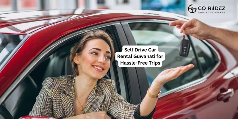 Self Drive Car Rental Guwahati for Hassle-Free Trips
